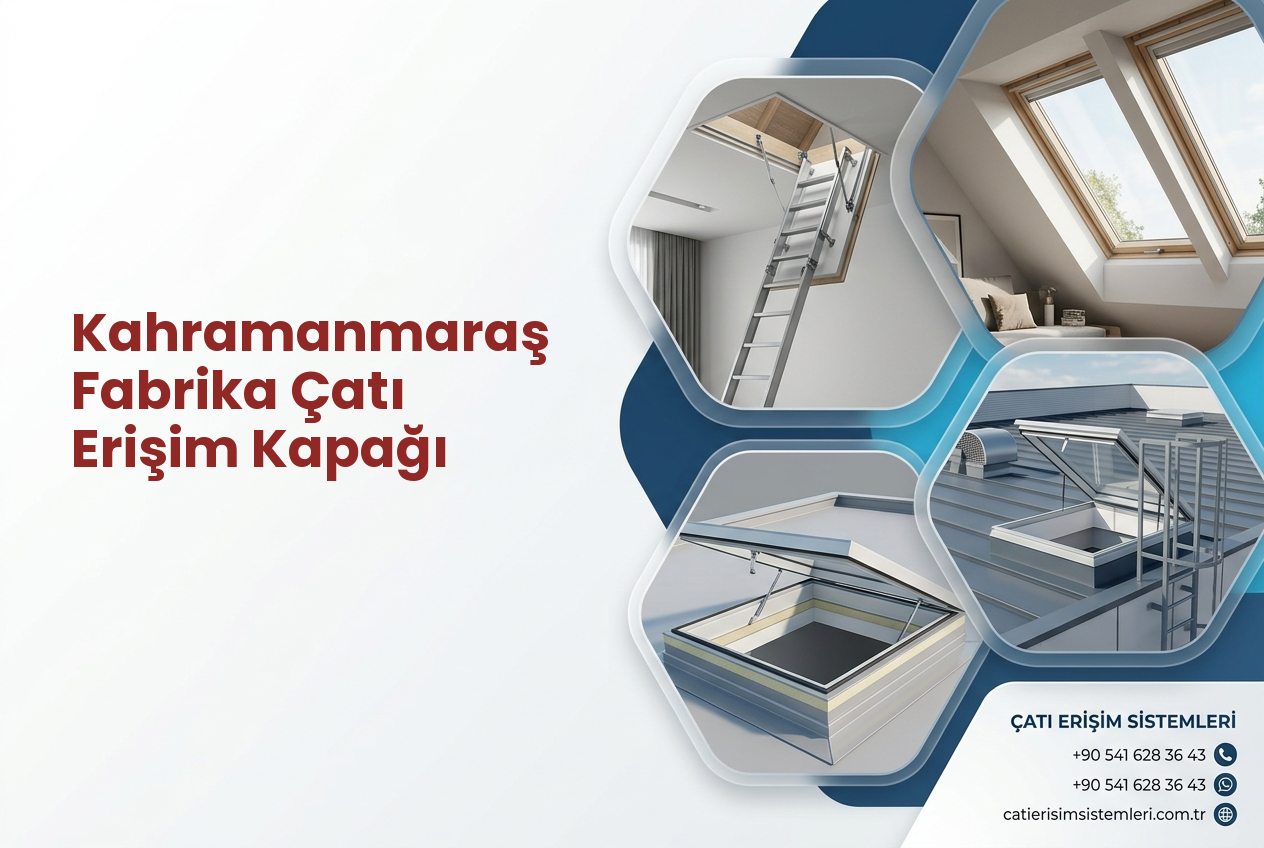 Kahramanmaraş Fabrika Çatı Erişim Kapağı