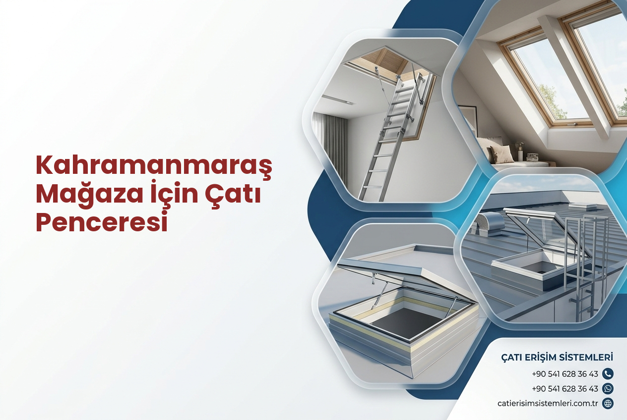 Kahramanmaraş Mağaza İçin Çatı Penceresi