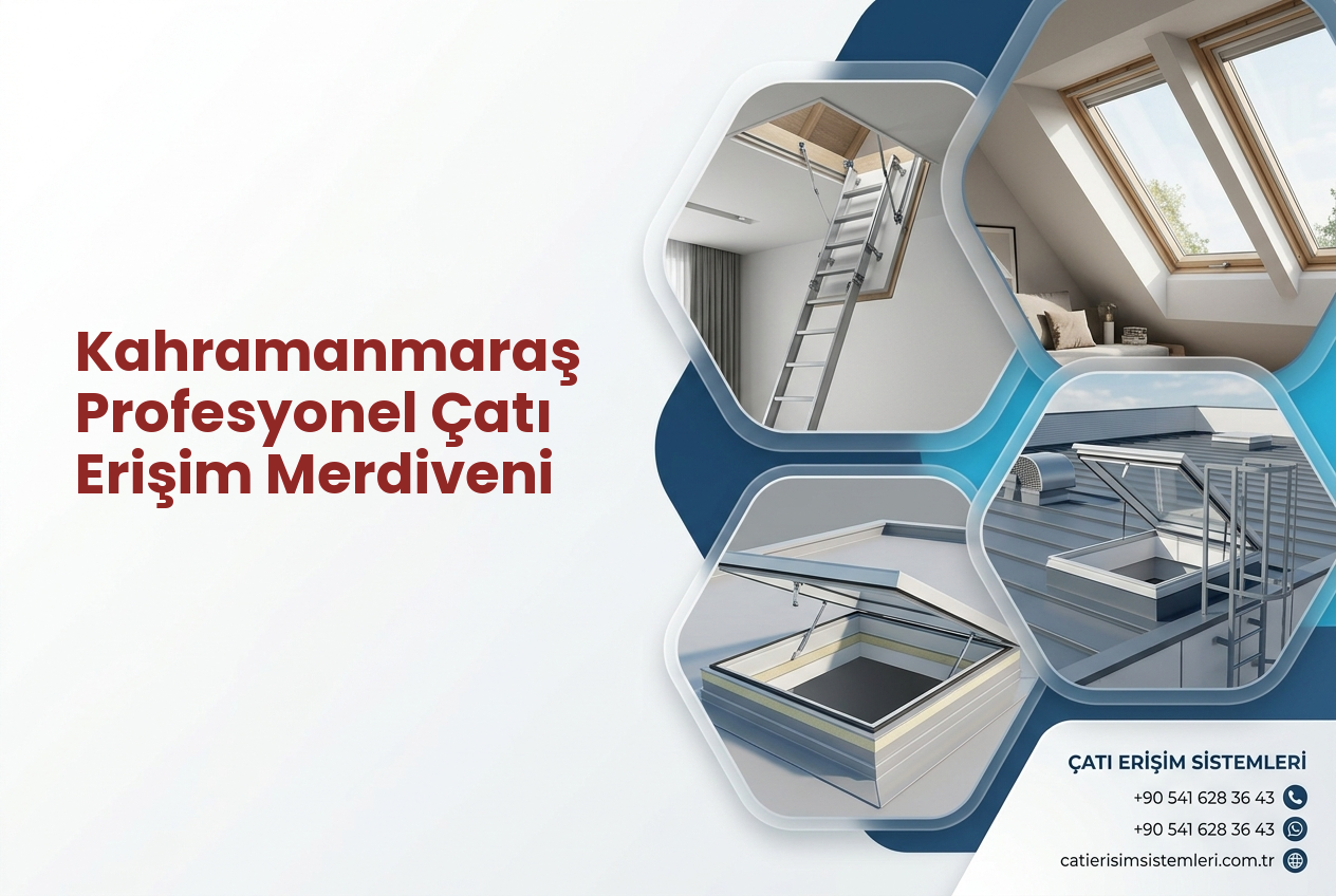 Kahramanmaraş Profesyonel Çatı Erişim Merdiveni