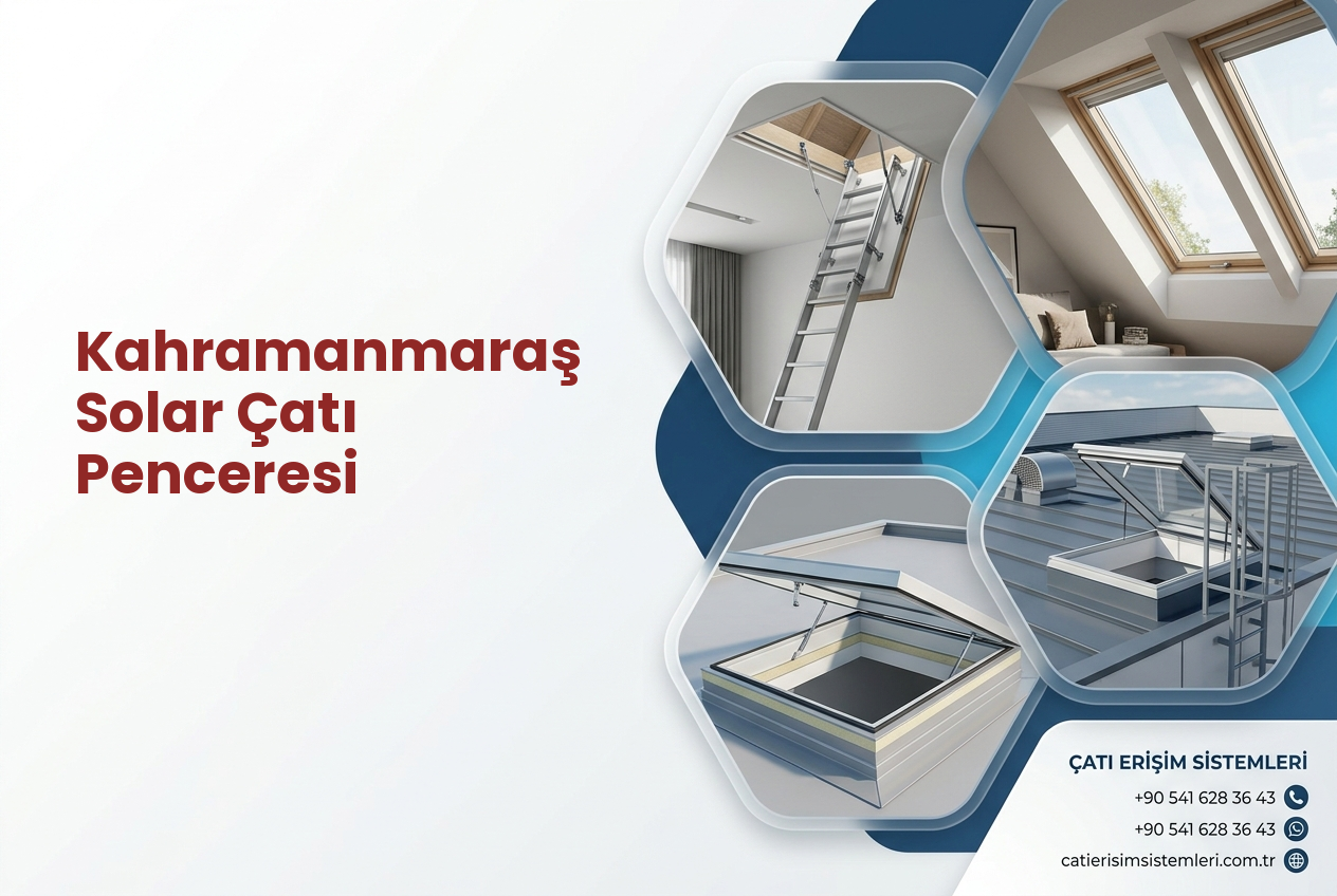 Kahramanmaraş Solar Çatı Penceresi