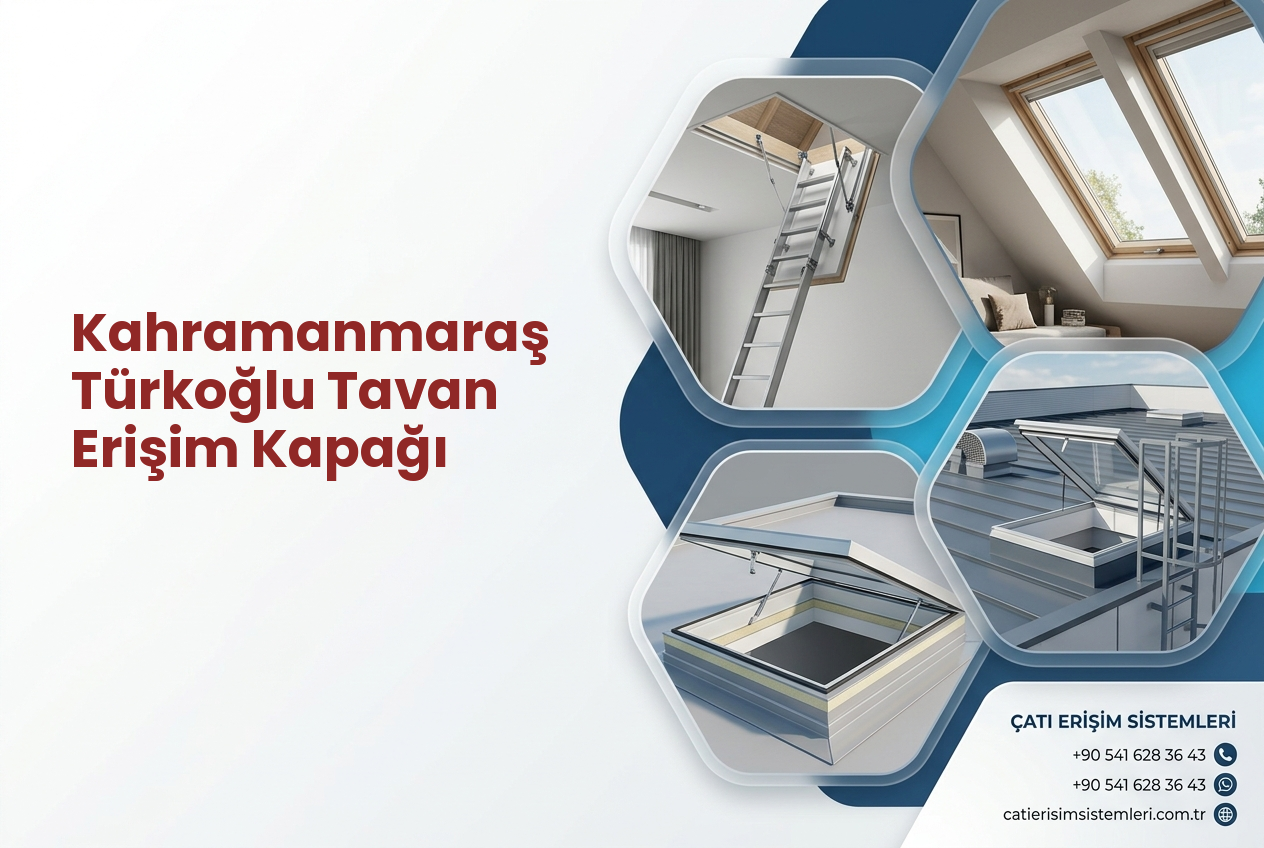 Kahramanmaraş Türkoğlu Tavan Erişim Kapağı