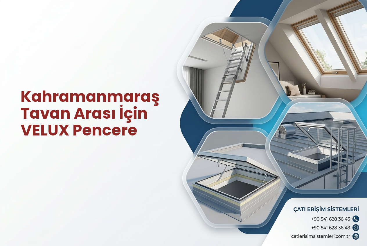 Kahramanmaraş Tavan Arası İçin VELUX Pencere