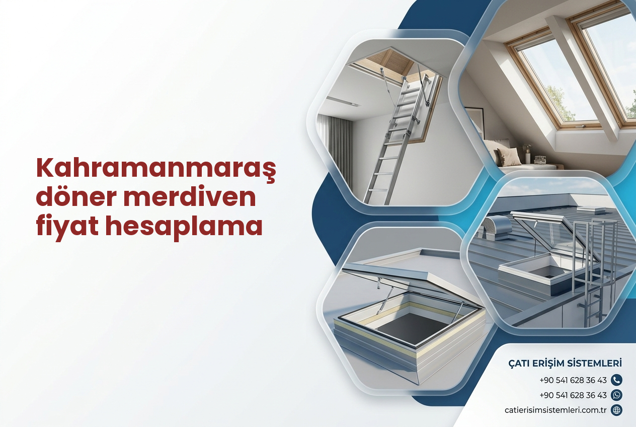 Kahramanmaraş döner merdiven fiyat hesaplama