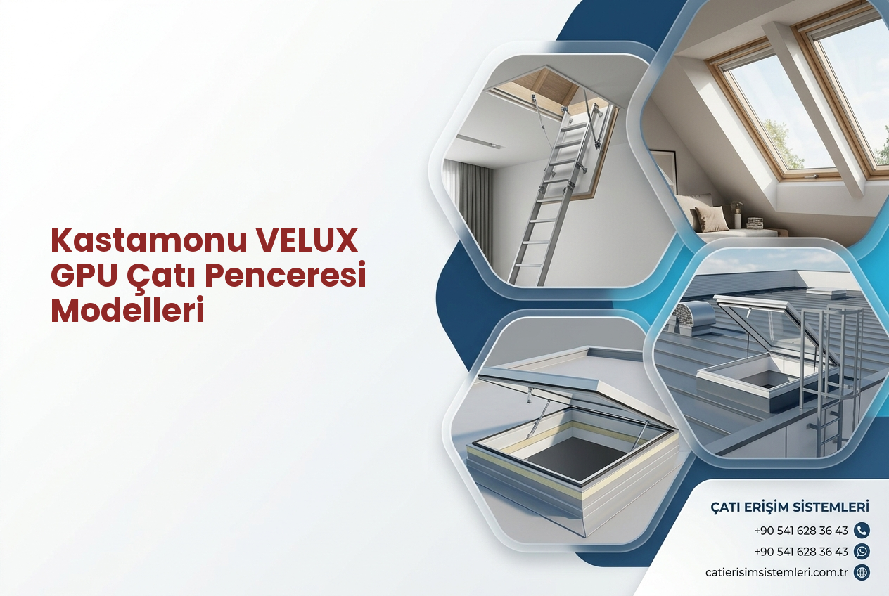 Kastamonu VELUX GPU Çatı Penceresi Modelleri