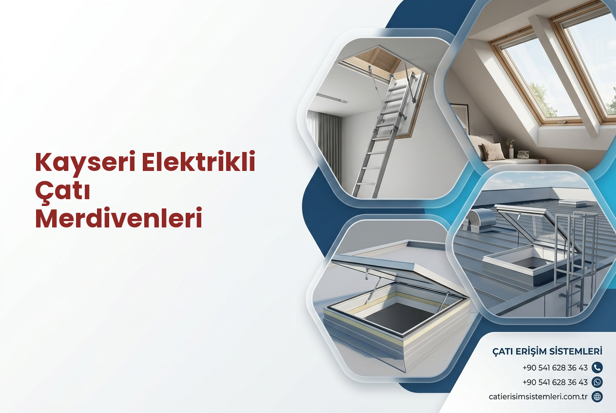 Kayseri Elektrikli Çatı Merdivenleri