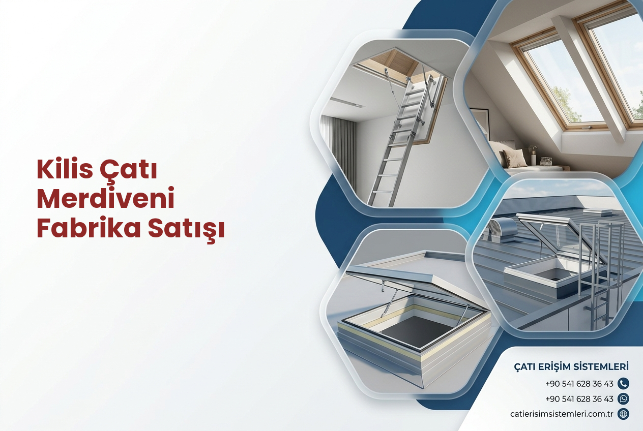 Kilis Çatı Merdiveni Fabrika Satışı
