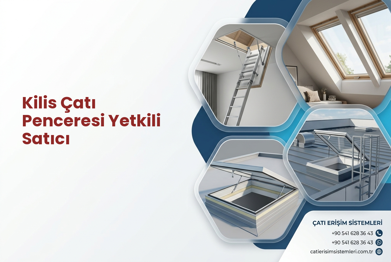 Kilis Çatı Penceresi Yetkili Satıcı
