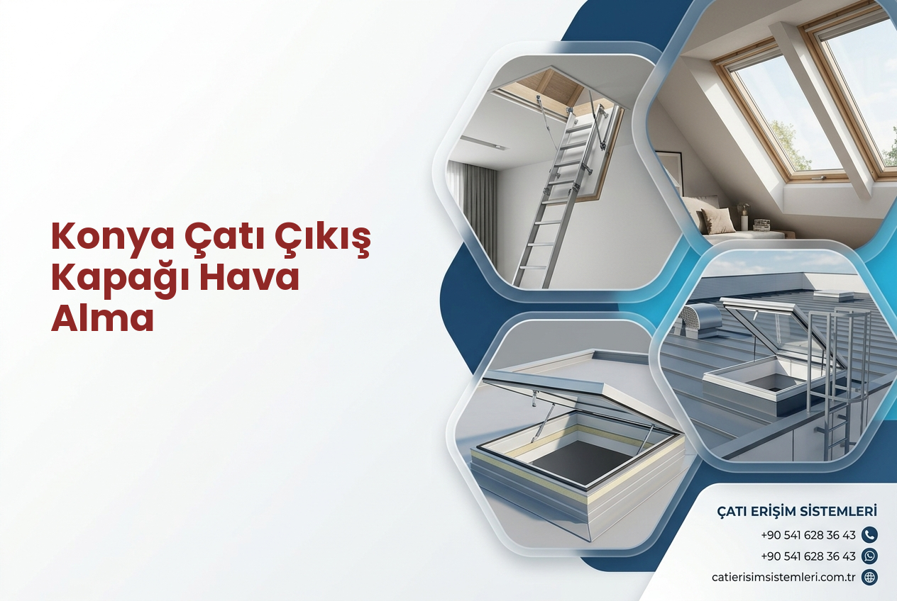 Konya Çatı Çıkış Kapağı Hava Alma