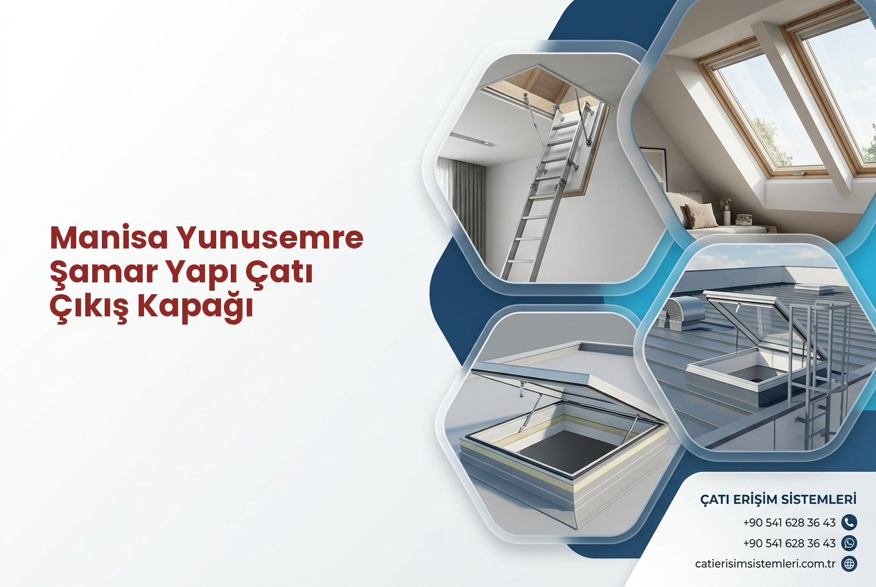 Manisa Yunusemre Şamar Yapı Çatı Çıkış Kapağı
