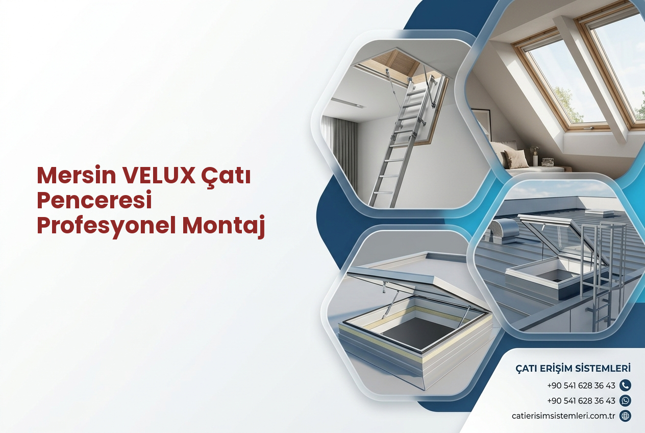 Mersin VELUX Çatı Penceresi Profesyonel Montaj