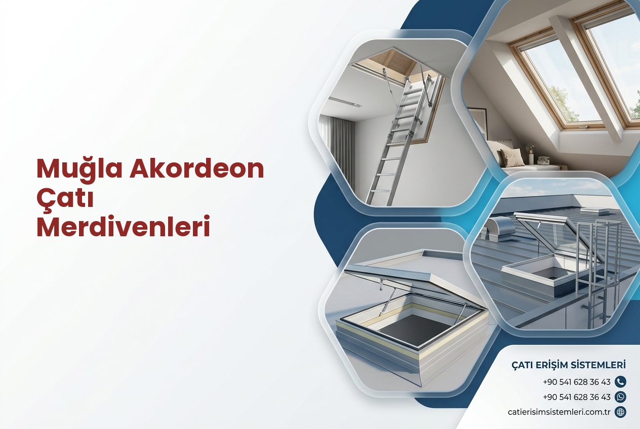 Muğla Akordeon Çatı Merdivenleri