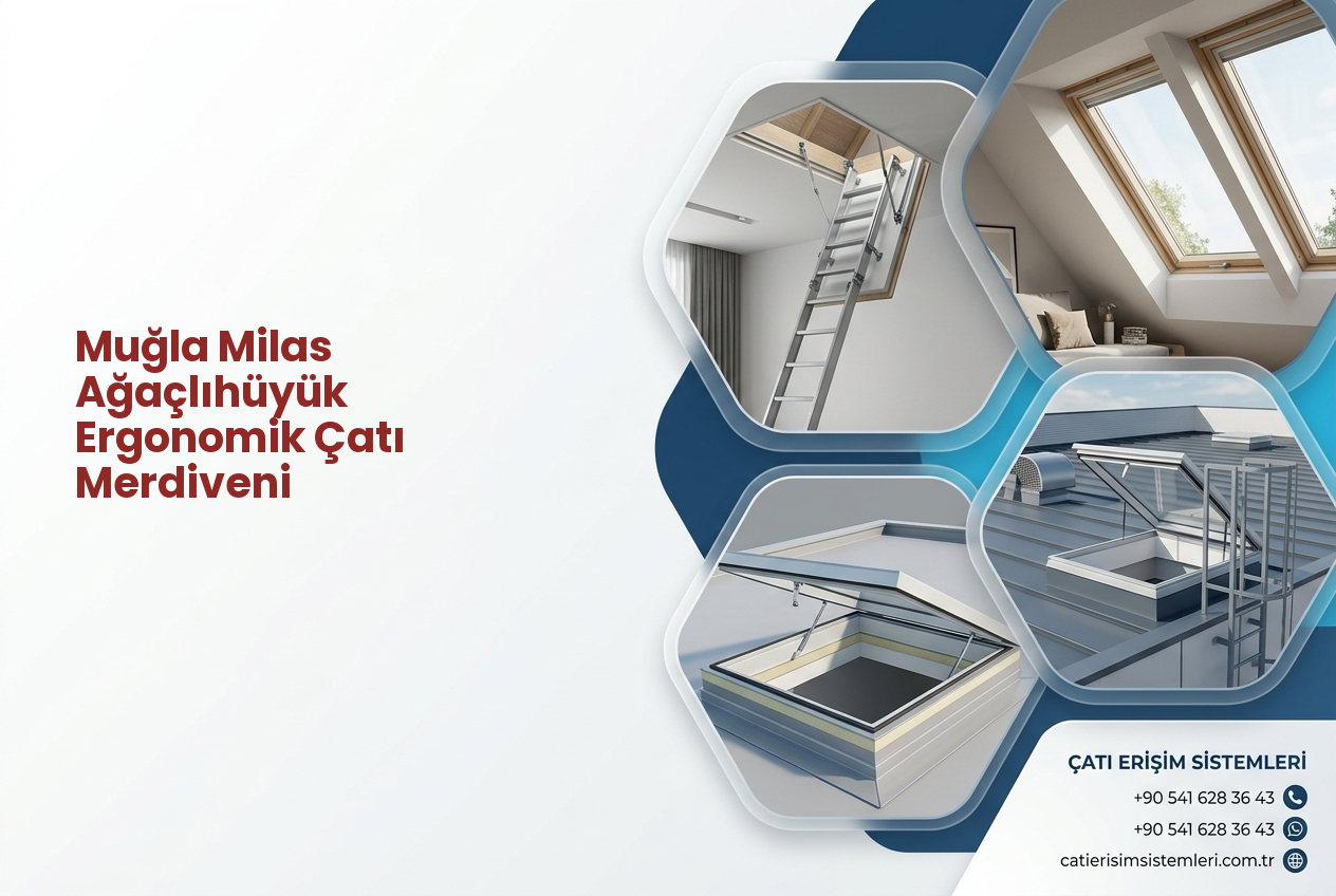Muğla Milas Ağaçlıhüyük Ergonomik Çatı Merdiveni