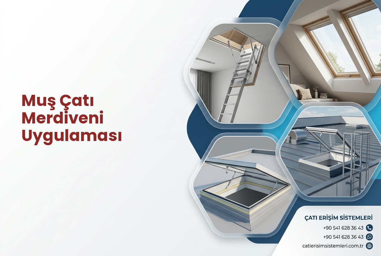 Muş Çatı Merdiveni Uygulaması