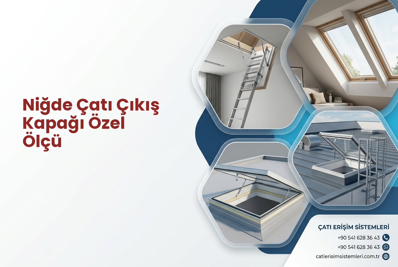Niğde Çatı Çıkış Kapağı Özel Ölçü