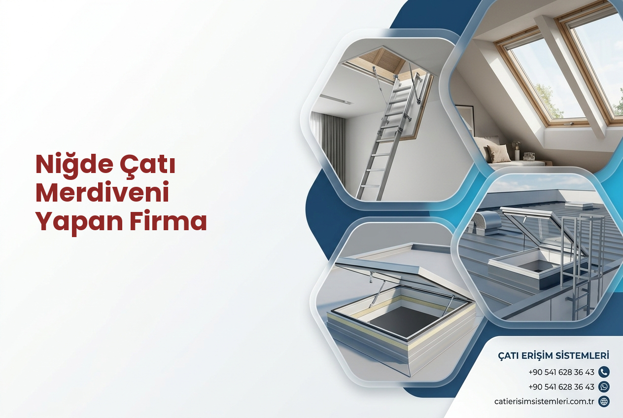 Niğde Çatı Merdiveni Yapan Firma