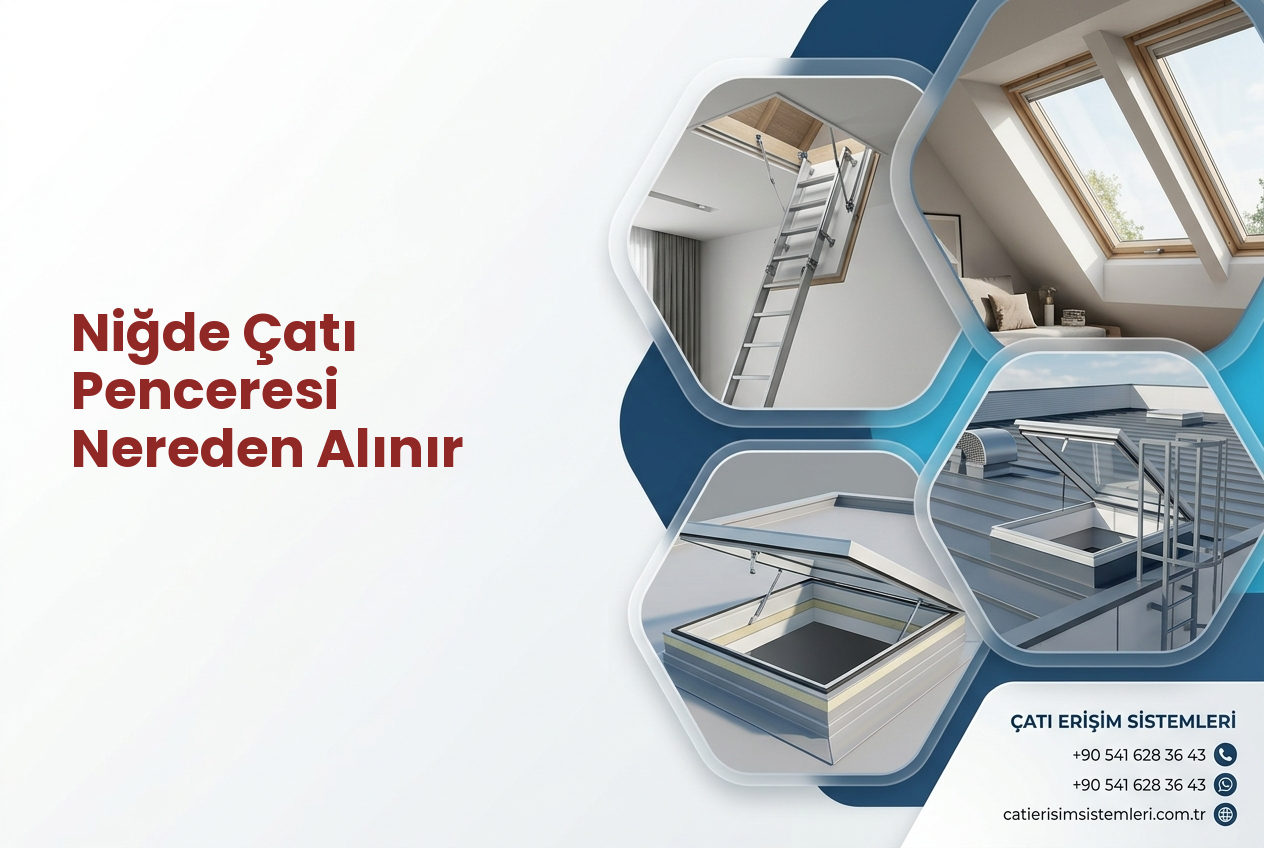 Niğde Çatı Penceresi Nereden Alınır