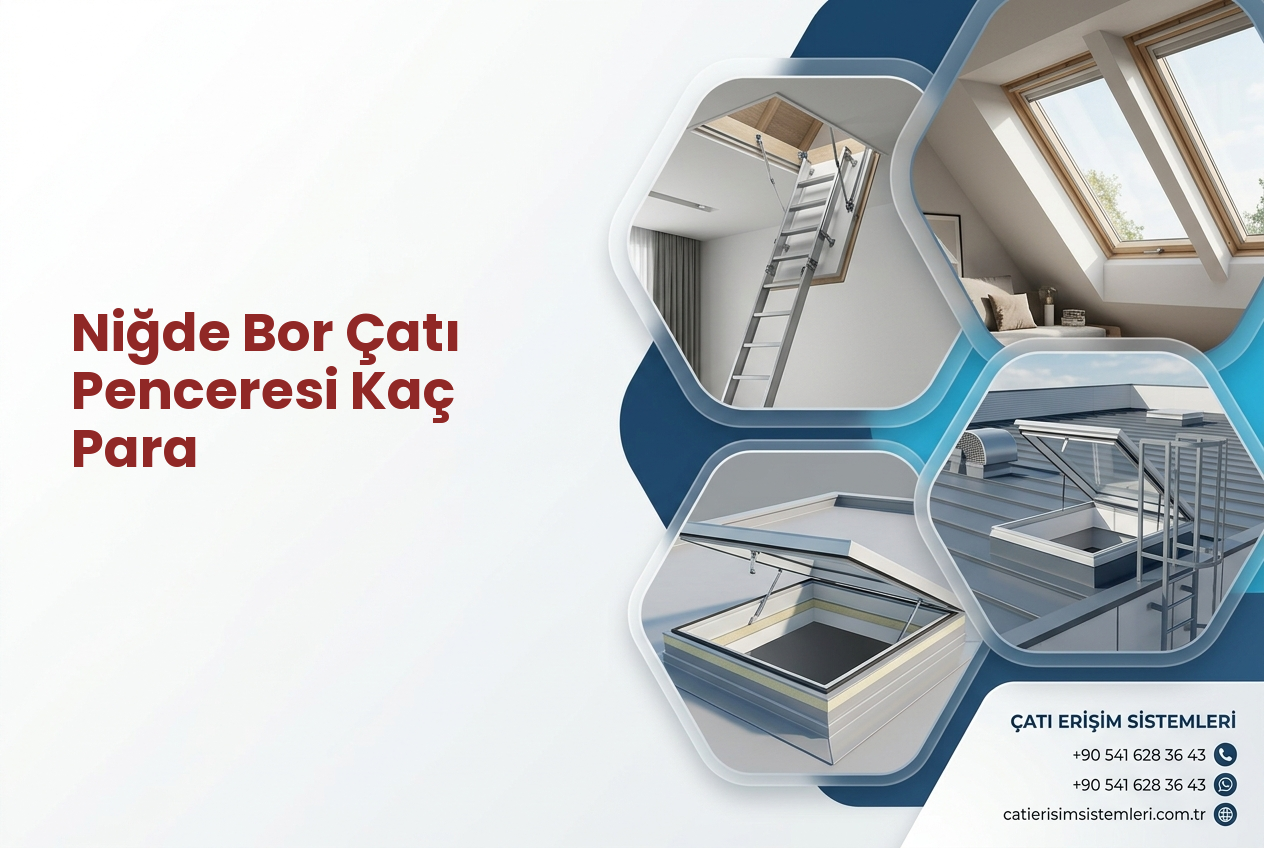 Niğde Bor Çatı Penceresi Kaç Para
