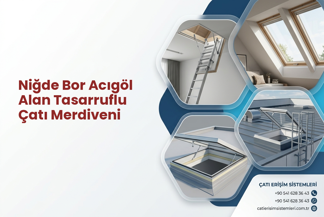 Niğde Bor Acıgöl Alan Tasarruflu Çatı Merdiveni