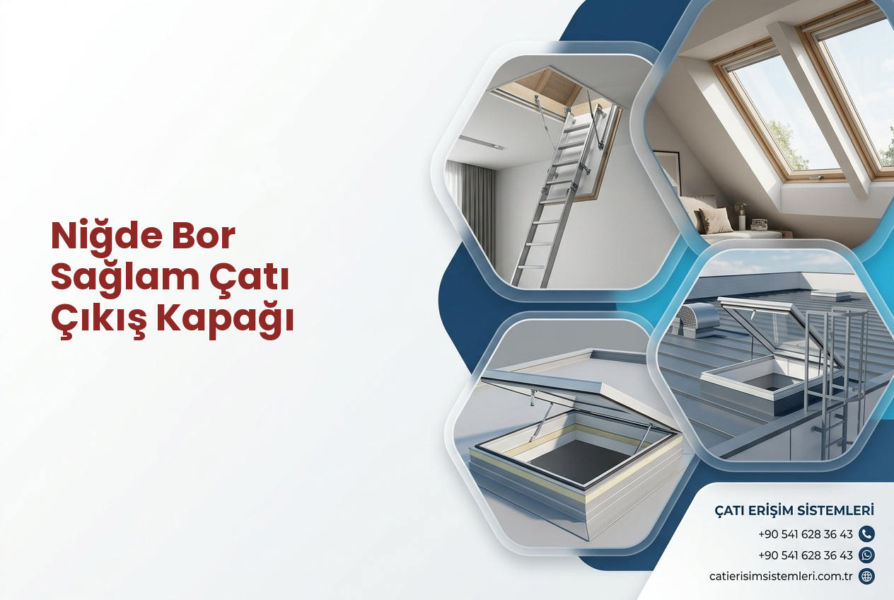 Niğde Bor Sağlam Çatı Çıkış Kapağı