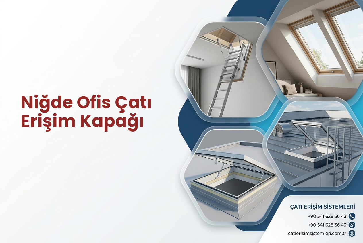 Niğde Ofis Çatı Erişim Kapağı