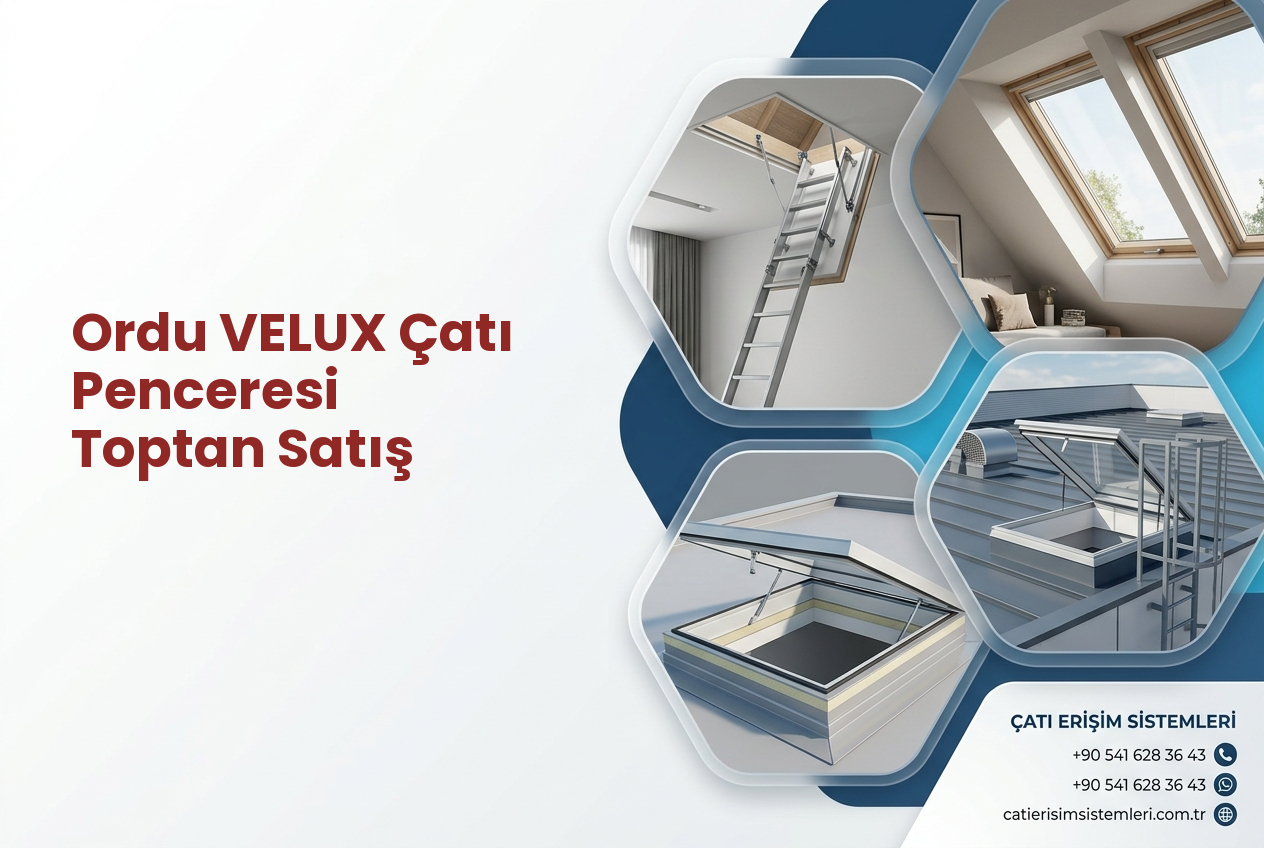 Ordu VELUX Çatı Penceresi Toptan Satış