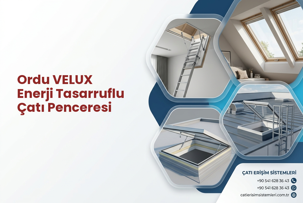 Ordu VELUX Enerji Tasarruflu Çatı Penceresi