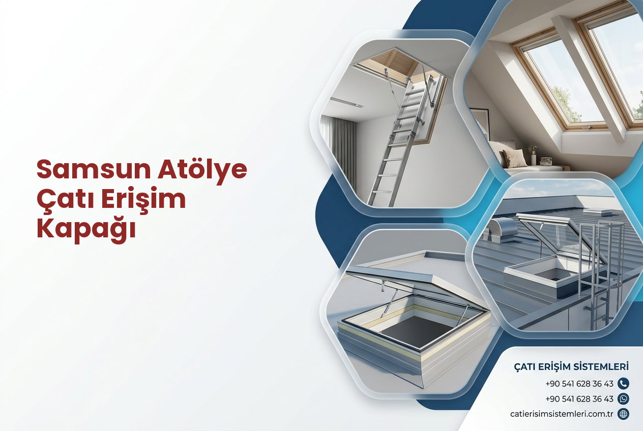 Samsun Atölye Çatı Erişim Kapağı