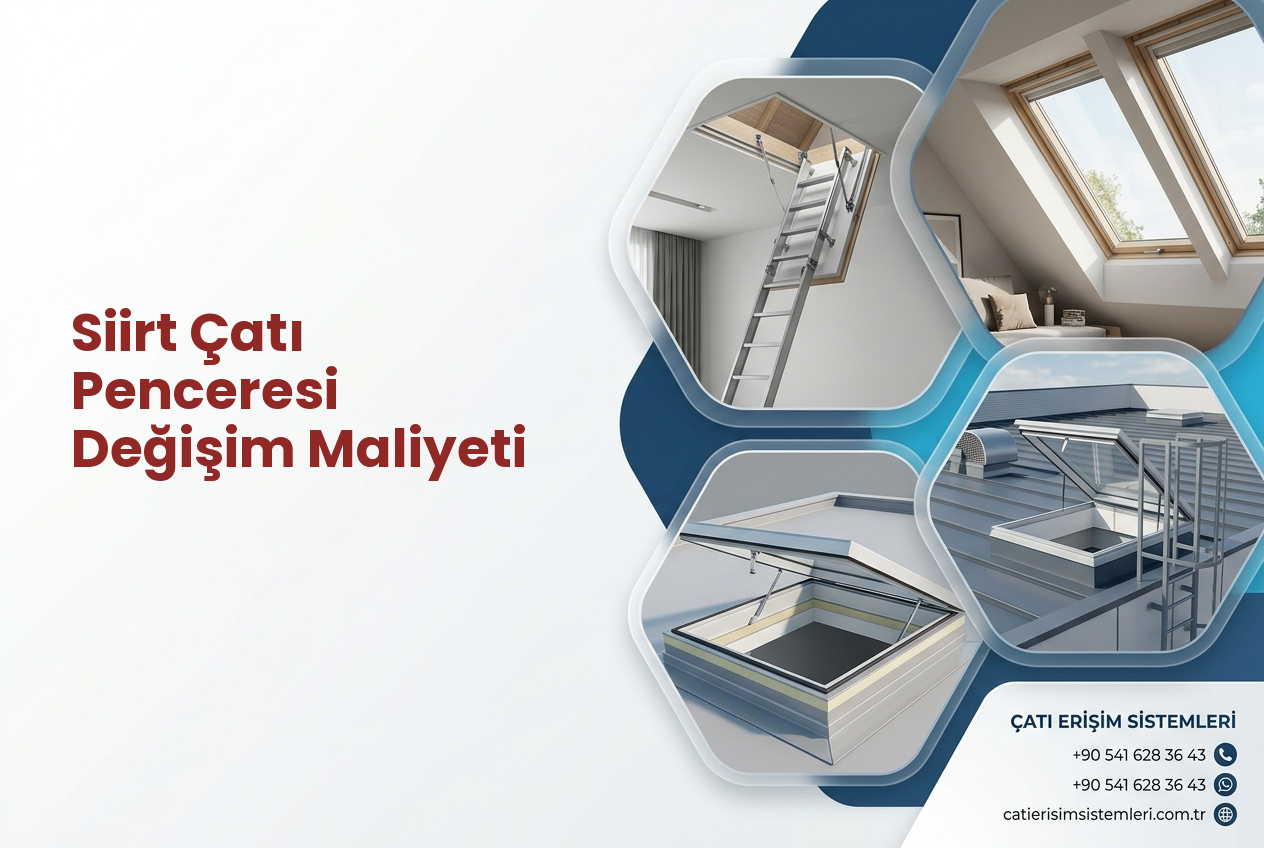 Siirt Çatı Penceresi Değişim Maliyeti