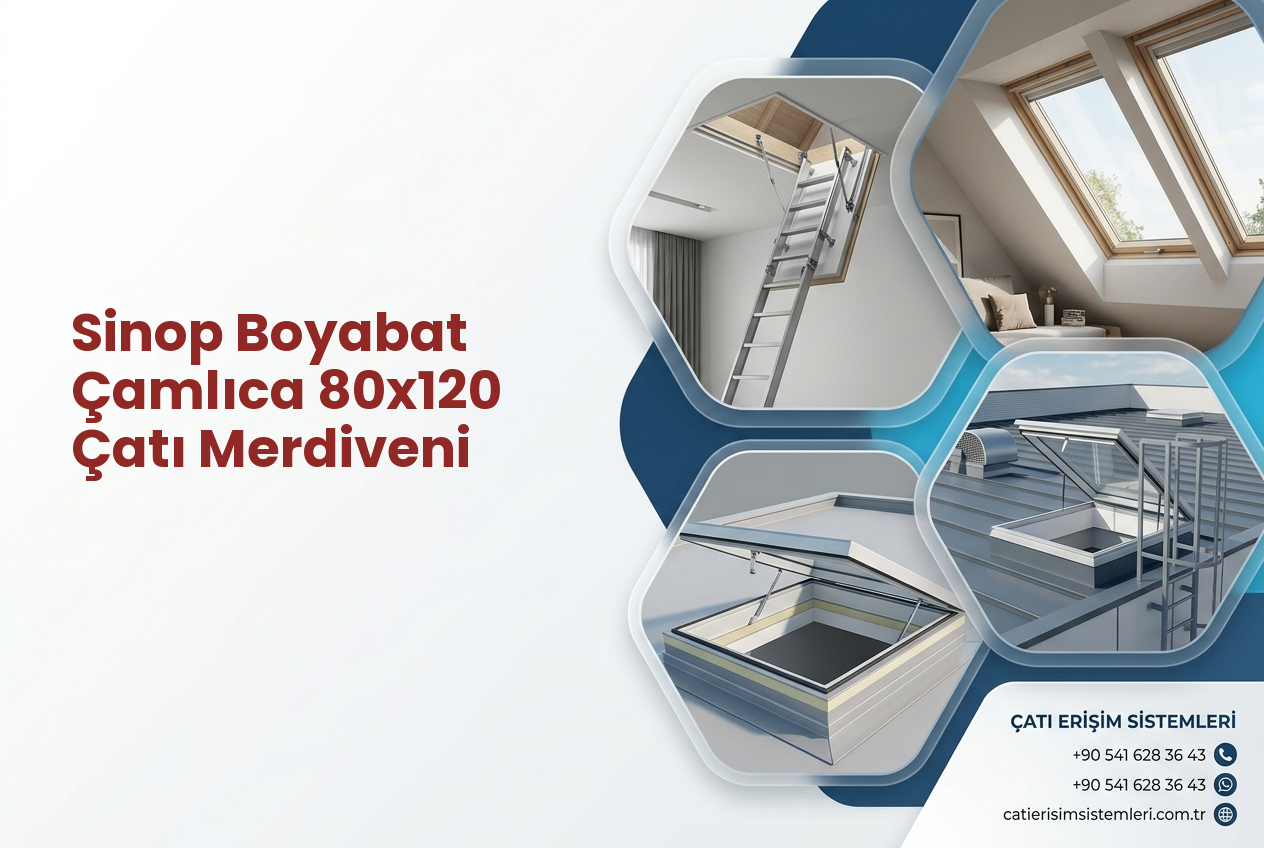 Sinop Boyabat Çamlıca 80x120 Çatı Merdiveni