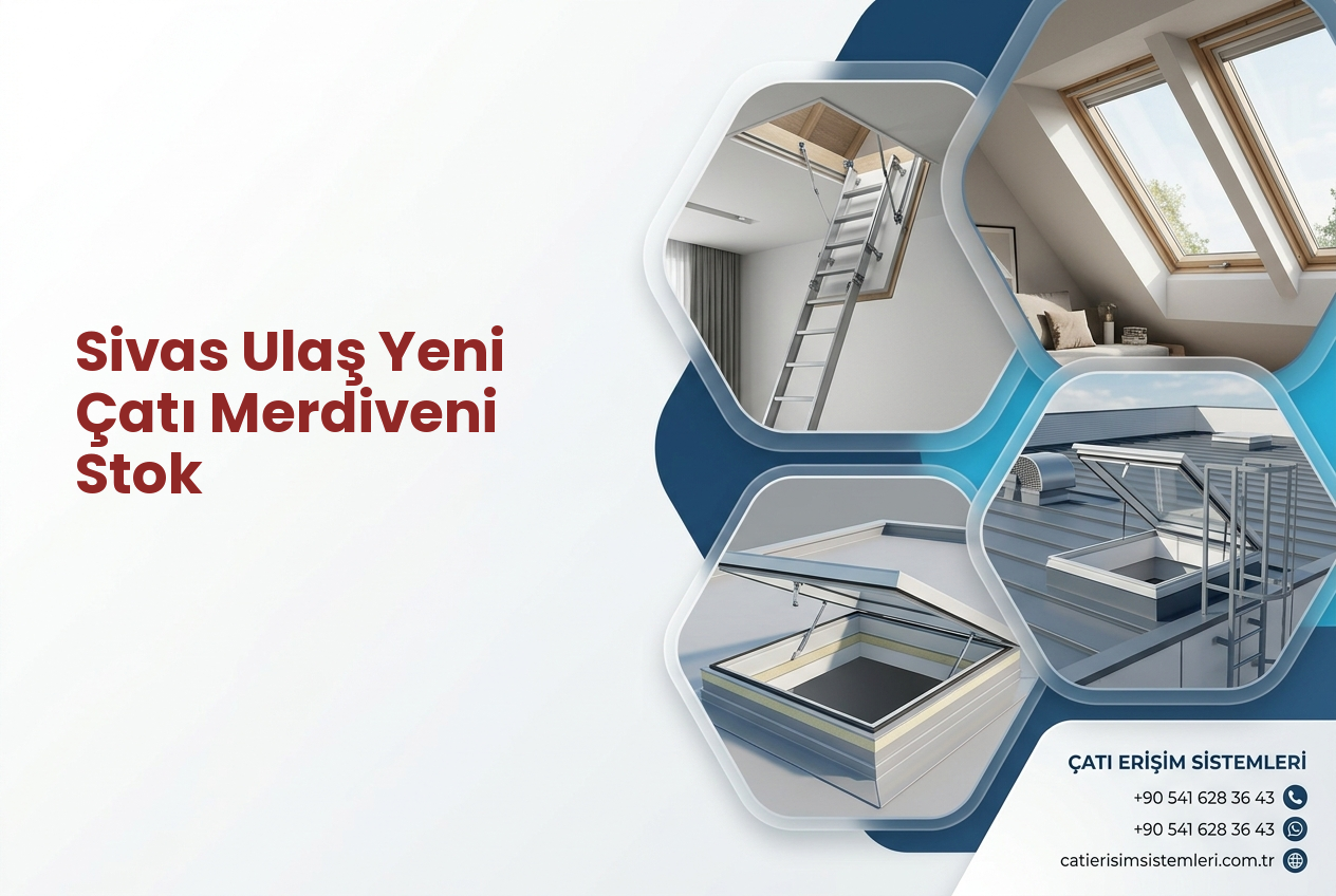 Sivas Ulaş Yeni Çatı Merdiveni Stok