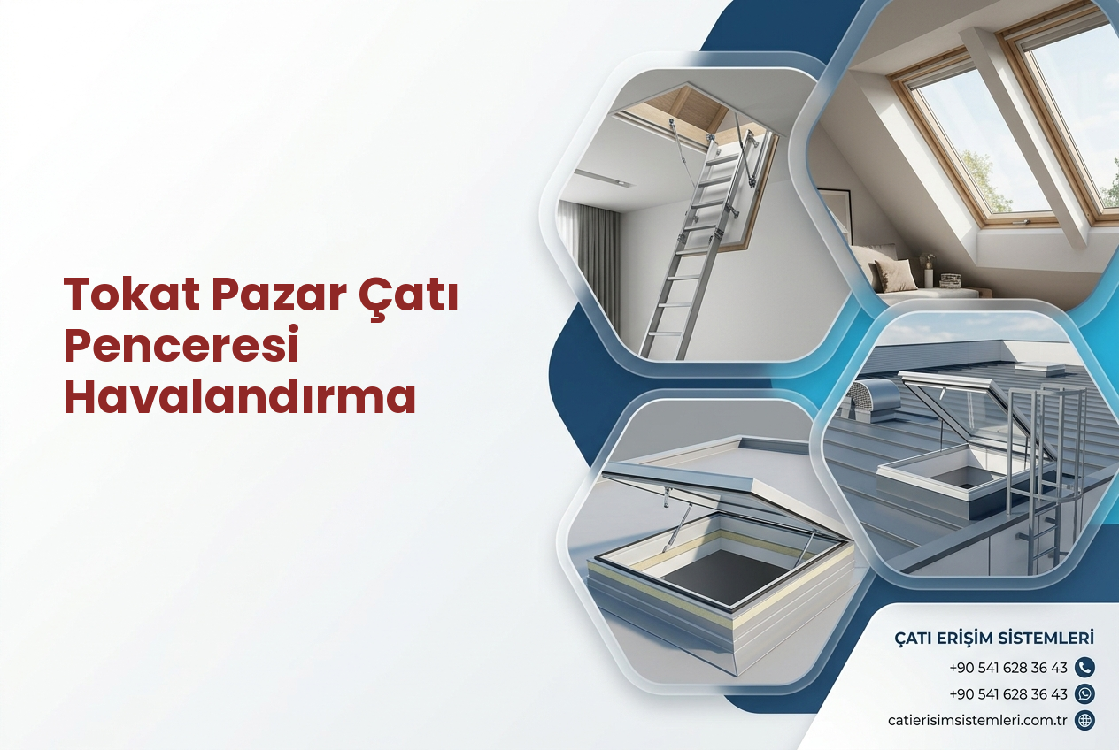 Tokat Pazar Çatı Penceresi Havalandırma
