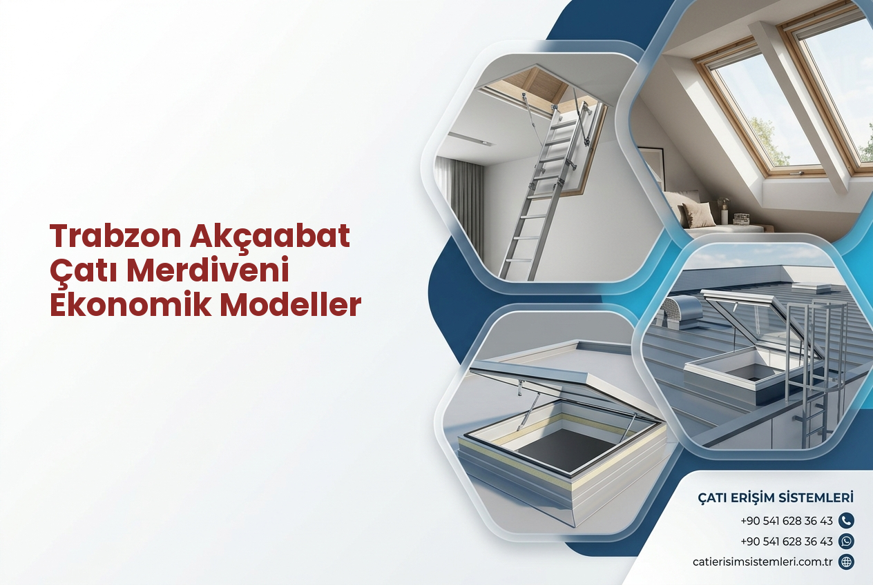 Trabzon Akçaabat Çatı Merdiveni Ekonomik Modeller