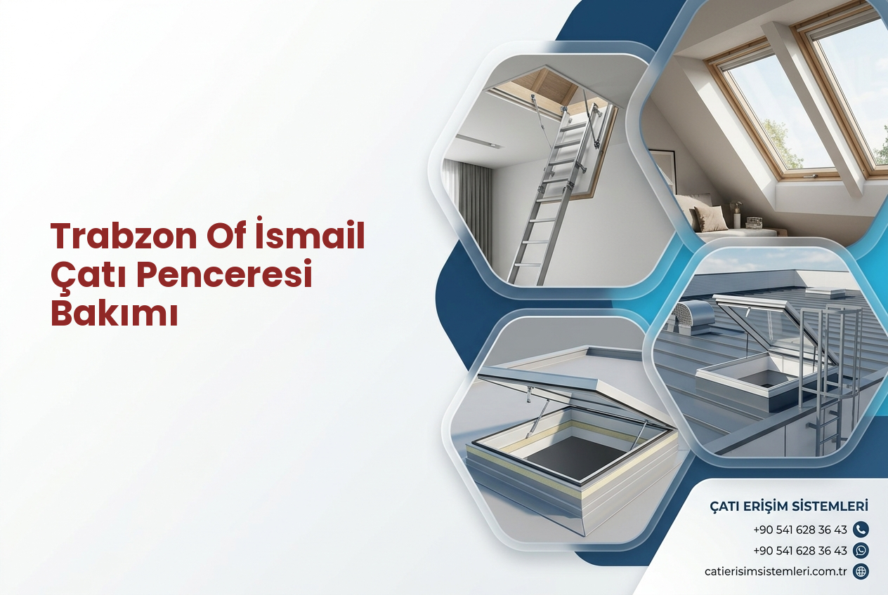 Trabzon Of İsmail Çatı Penceresi Bakımı