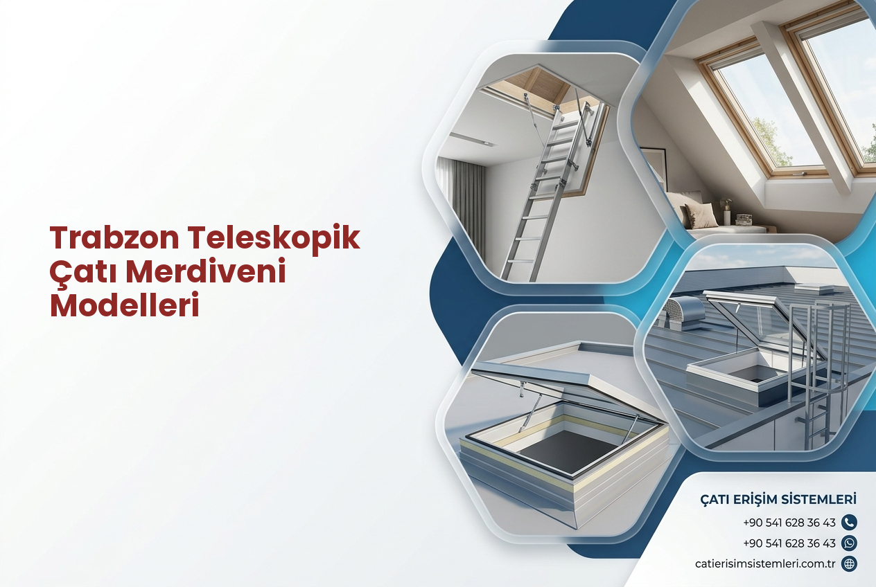 Trabzon Teleskopik Çatı Merdiveni Modelleri