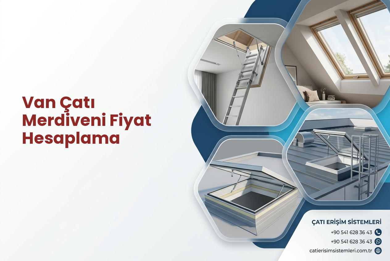 Van Çatı Merdiveni Fiyat Hesaplama