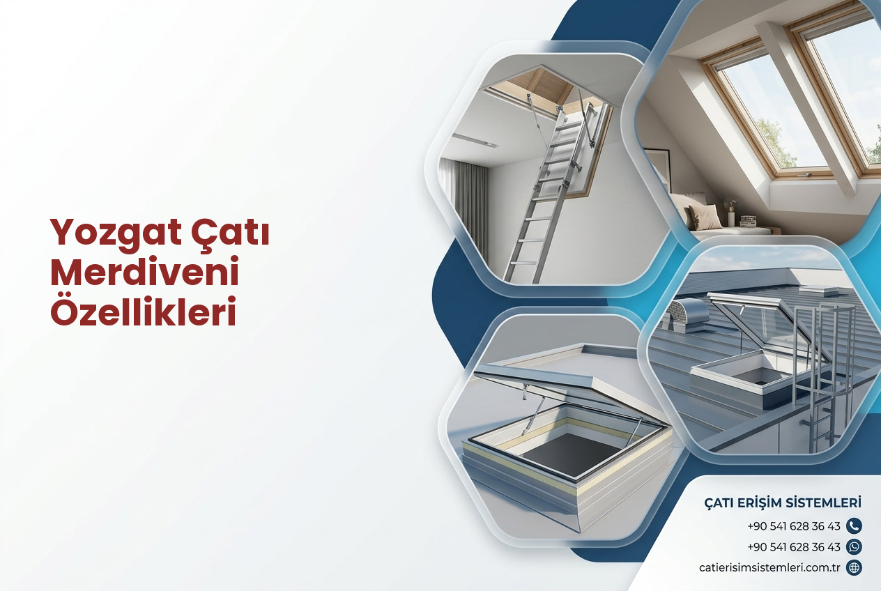 Yozgat Çatı Merdiveni Özellikleri